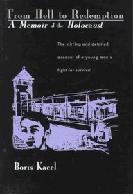 From Hell to Redemption: A Memoir of the Holocaust