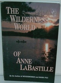 The Wilderness World of Anne Labastille