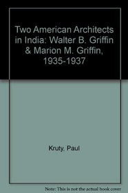 Two American Architects in India: Walter B. Griffin & Marion M. Griffin, 1935-1937
