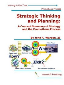 Strategic Thinking and Planning: A Concept Summary of Summary of Strategy and the Prometheus Process