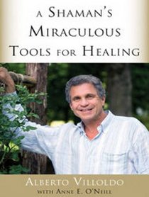 A Shamans Miraculous Tools for Healing