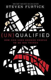 (Un)Qualified: How God Uses Broken People to Do Big Things