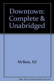 Downtown: Complete & Unabridged