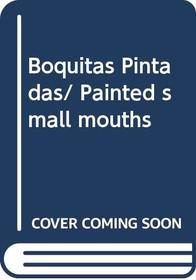 Boquitas Pintadas/ Painted small mouths