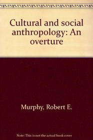Cultural and social anthropology: An overture