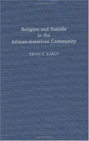 Religion and Suicide in the African-American Community (Contributions in Afro-American and African Studies)
