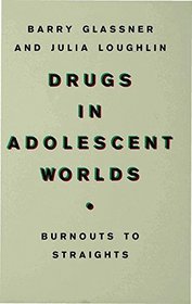 Drugs in Adolescent Worlds: Burn-outs to Straights