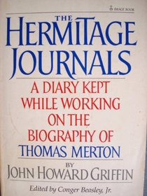 The Hermitage Journals: A Diary Kept While Working on the Biography of Thomas Merton