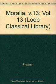 Moralia: Vol 13 (Loeb Classical Library)
