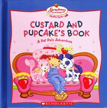 Custard and Pupcake's Book: A Pet Pals Adventure (Strawberry Shortcake Crafts Club)
