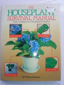 Houseplant Survival Manual: How to Keep Your Houseplants Healthy