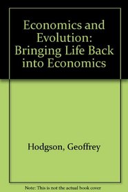 Economics and Evolution: Bringing Life Back into Economics