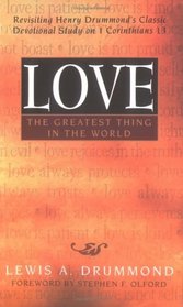 Love, the Greatest Thing in the World: The Greatest Thing in the World : A Classic Devotional Study on 1 Corinthians 13, Revised and Expanded