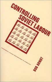 Controlling Soviet Labour: Experimental Change from Brezhnev to Gorbachev