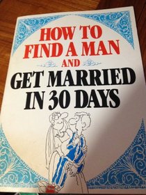 How to Find a Man and Get Married in 30 Days