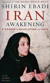 Iran Awakening : A Memoir of Revolution and Hope