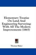 Elementary Treatise On Land And Engineering Surveying: With All The Modern Improvements (1865)