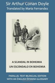 A Scandal in Bohemia - Un escndalo en Bohemia: Parallel text bilingual edition with an English-Spanish glossary (Volume 1)