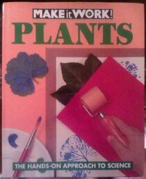 Plants: The Hands-On Approach to Science (Make-It-Work!)