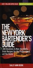 The New York Bartender's Guide: 1300 Alcoholic and Non-Alcoholic Drink Recipes for the Professional and the Home