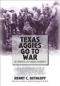 Texas Aggies Go to War: In Service of Their Country (Centennial Series of the Association of Former Students, Texas a & M University)