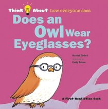 Does an Owl Wear Eyeglasses? (Think About...)