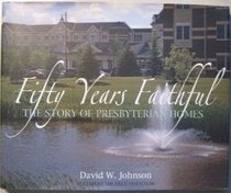 Fifty Years Faithful: The Story of Presbyterian Homes