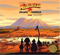 The Art and Making of Madagascar: Escape 2 Africa