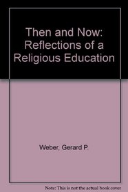 Then and Now: Reflections of a Religious Education