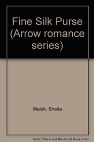 Fine Silk Purse (Arrow romance series)