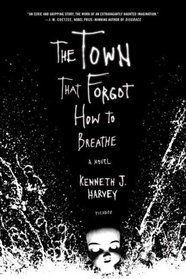 The Town That Forgot How to Breathe : A Novel