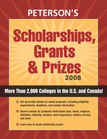 Scholarships, Grants and Prizes 2008 (Peterson's Scholarships, Grants & Prizes)