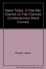 Band Today, Part 1: E-Flat Alto Clarinet (E-Flat Clarinet) (Contemporary Band Course)