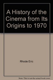 A history of the cinema from its origins to 1970