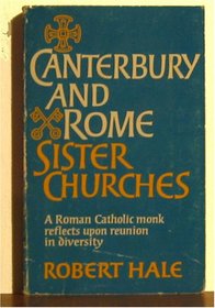 Canterbury and Rome, Sister Churches: A Roman Catholic Monk Reflects Upon Reunion in Diversity
