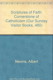 Scriptures of Faith: Cornerstone of Catholicism (Our Sunday Visitor Books, 480)