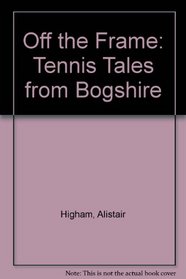 Off the Frame: Tennis Tales from Bogshire