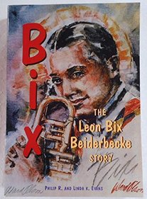 Bix: The Leon Bix Beiderbecke Story
