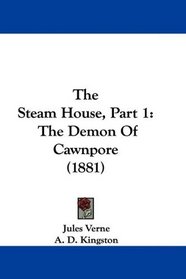 The Steam House, Part 1: The Demon Of Cawnpore (1881)