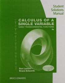 Student Solutions Manual for Larson/Edwards' Calculus of a Single Variable: Early Transcendental Functions, 6th