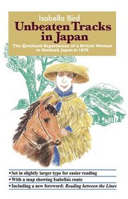 Unbeaten Tracks in Japan: The Firsthand Experiences of a British Woman in Outback Japan in 1878