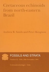 Fossils and Strata, Cretaceous Echinoids from Northeastern Brazil (Fossils and Strata Monograph Series)