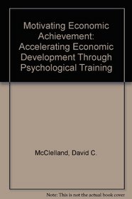 Motivating Economic Achievement: Accelerating Economic Development Through Psychological Training