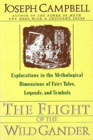 The Flight of the Wild Gander: Explorations in the Mythological Dimension