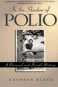 In the Shadow of Polio: A Personal and Social History