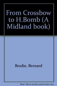 From crossbow to H-bomb (A Midland book, MB 161)