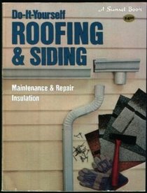 Do-it-yourself roofing & siding (Sunset building, remodeling & home design books)
