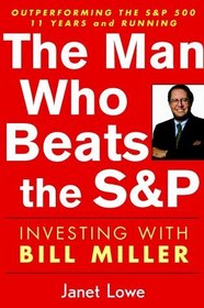 The Man Who Beats the SP: Investing with Bill Miller