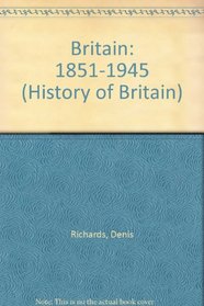Britain: 1851-1945 (History of Britain)
