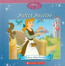 Sweet Success: A Story About Sharing (Disney Princess)